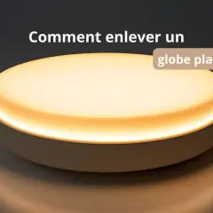 Un luminaire rond et blanc diffuse une lumière chaude. Le texte "Comment enlever un globe plafonnier ?" apparaît.
