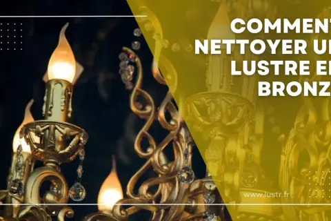 Comment nettoyer un lustre en bronze : conseils pour redonner son éclat à ce luminaire majestueux.